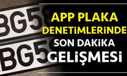 APP PLAKA DENETİMLERİNDE SON DAKİKA....