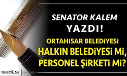 Ortahisar Belediyesi Halkın Belediyesi mi, Personel Şirketi mi?