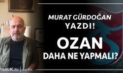 OZAN DAHA NE YAPMALI?