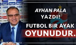 FUTBOL BİR AYAK OYUNUDUR