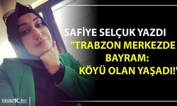TRABZON MERKEZDE BAYRAM: KÖYÜ OLAN YAŞADI!