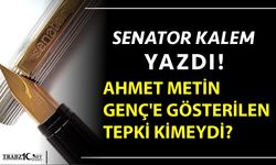 AHMET METİN GENÇ'E GÖSTERİLEN TEPKİ KİMEYDİ?