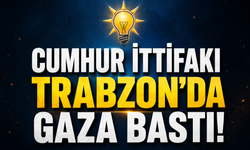 CUMHUR İTTİFAKI TRABZON’DA GAZA BASTI!