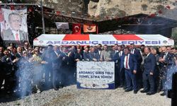Ardanuç ilçesine 200 milyon liralık giriş yolu projesi