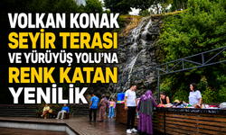 VOLKAN KONAK SEYİR TERASI VE YÜRÜYÜŞ YOLU’NA RENK KATAN YENİLİK