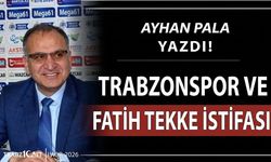 TRABZONSPOR VE FATİH TEKKE İSTİFASI