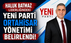HALUK BATMAZ LİDERLİĞİNDEKİ YENİ PARTİ ORTAHİSAR YÖNETİMİ BELİRLENDİ!