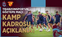 TRABZONSPOR'UN GÖZTEPE MAÇI KAMP KADROSU AÇIKLANDI!