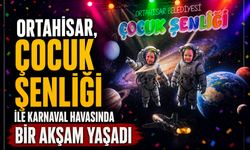 ORTAHİSAR, ÇOCUK ŞENLİĞİ İLE KARNAVAL HAVASINDA BİR AKŞAM YAŞADI