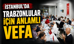 İSTANBUL'DA TRABZONLULAR İÇİN ANLAMLI VEFA