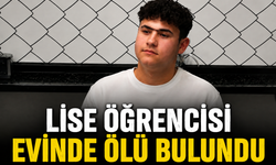 LİSE ÖĞRENCİSİ EVİNDE ÖLÜ BULUNDU