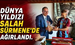 DÜNYA YILDIZI SALAH SÜRMENE'DE AĞIRLANDI