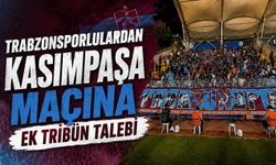 TRABZONSPORLULARDAN KASIMPAŞA MAÇINA EK TRİBÜN TALEBİ