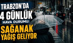 TRABZON'DA 4 GÜNLÜK HAVA DURUMU: SAĞANAK YAĞIŞ GELİYOR