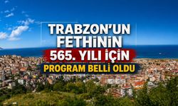 TRABZON'DA 565. YIL FETİH COŞKUSU: PROGRAM AÇIKLANDI