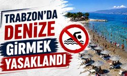 TRABZON'DA DENİZE GİRMEK YASAKLANDI