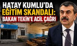 HATAY KUMLU’DA EĞİTİM SKANDALI: BAKAN TEKİN’E ACİL ÇAĞRI