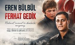 ERDOĞAN'DAN EREN BÜLBÜL VE FERHAT GEDİK MESAJI