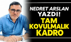 “Tam kovulmalık kadro”