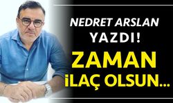 ZAMAN İLAÇ OLSUN...