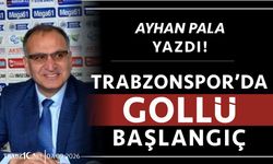 TRABZONSPOR’DA GOLLÜ BAŞLANGIÇ