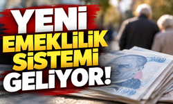 YENİ EMEKLİLİK SİSTEMİ GELİYOR!
