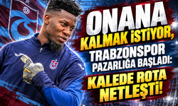 ONANA KALMAK İSTİYOR, TRABZONSPOR PAZARLIĞA BAŞLADI: KALEDE ROTA NETLEŞTİ!