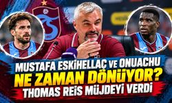 MUSTAFA ESKİHELLAÇ VE ONUACHU NE ZAMAN DÖNÜYOR? THOMAS REIS MÜJDEYİ VERDİ
