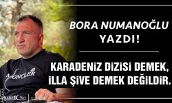 KARADENİZ DİZİSİ DEMEK, İLLA ŞİVE DEMEK DEĞİLDİR.