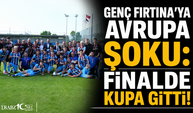 GENÇ FIRTINA’YA AVRUPA ŞOKU: FİNALDE KUPA GİTTİ!