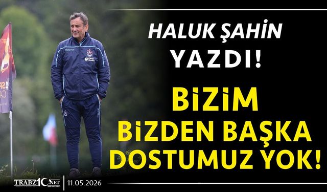 BİZİM BİZDEN BAŞKA DOSTUMUZ YOK!