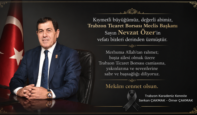 TRABZON TİCARET BORSASI MECLİS BAŞKANI NEVZAT ÖZER VEFAT ETTİ