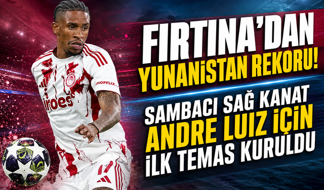 SAMBACI SAĞ KANAT ANDRE LUIZ İÇİN İLK TEMAS KURULDU