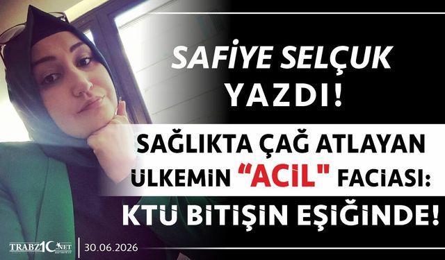 SAĞLIKTA ÇAĞ ATLAYAN ÜLKEMİN "ACİL" FACİASI: KTÜ BİTİŞİN EŞİĞİNDE!