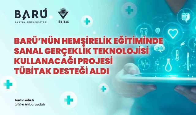 BARÜ'nün hemşirelik eğitiminde sanal gerçeklik teknolojisi kullanacağı projesi TÜBİTAK desteği aldı