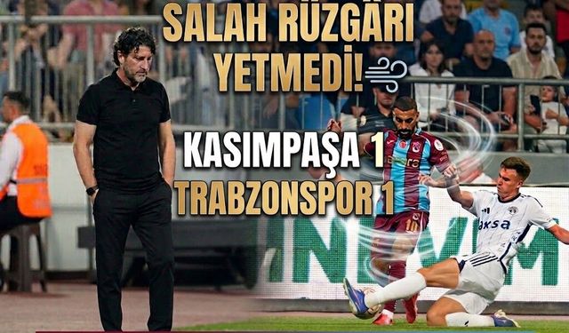 KASIMPAŞA DEPLASMANINDA SALAH RÜZGÂRI YETMEDİ!