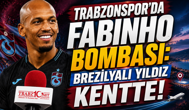 TRABZONSPOR'DA FABINHO BOMBASI: BREZİLYALI YILDIZ KENTTE!