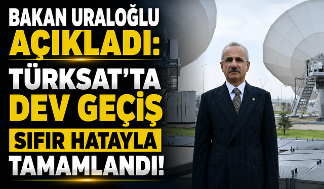 TÜRKSAT’TA DEV GEÇİŞ SIFIR HATAYLA TAMAMLANDI!