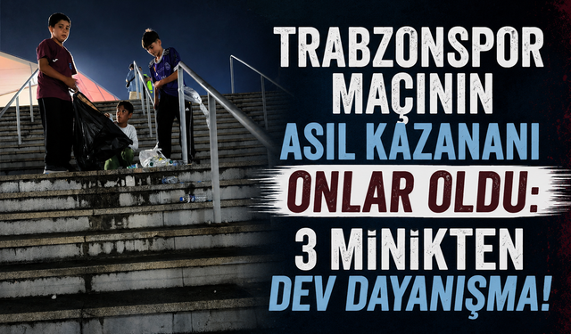 TRABZONSPOR MAÇININ ASIL KAZANANI ONLAR OLDU: 3 MİNİKTEN DEV DAYANIŞMA!