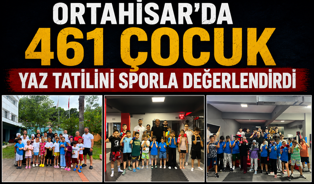 ORTAHİSAR’DA 461 ÇOCUK YAZ TATİLİNİ SPORLA DEĞERLENDİRDİ