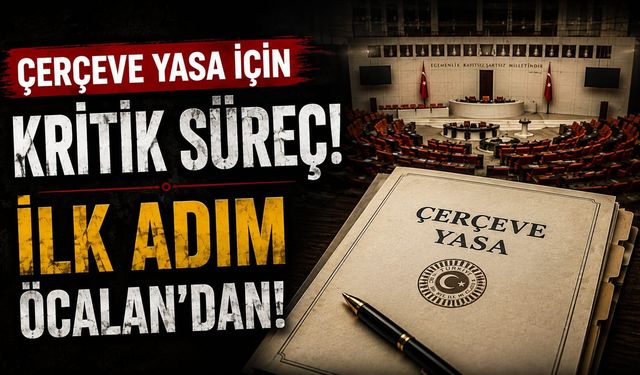 ÇERÇEVE YASA SÜRECİNDE KRİTİK GELİŞME