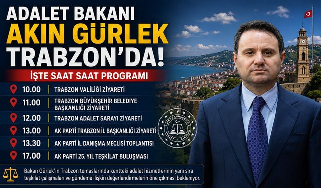 ADALET BAKANI AKIN GÜRLEK’İN TRABZON PROGRAMI BELLİ OLDU