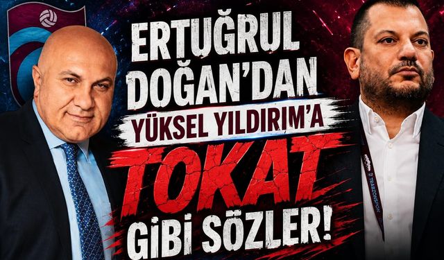 ERTUĞRUL DOĞAN'DAN YÜKSEL YILDIRIM'A TOKAT GİBİ SÖZLER!