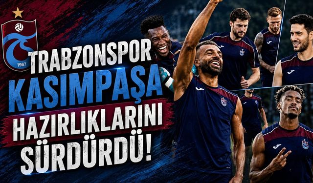 TRABZONSPOR'DA KASIMPAŞA MESAİSİ SÜRÜYOR!