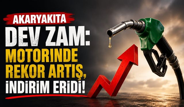 AKARYAKITA DEV ZAM: MOTORİNDE REKOR ARTIŞ, İNDİRİM ERİDİ!