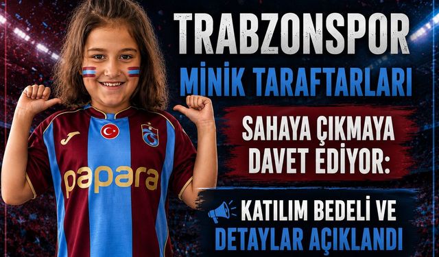 TRABZONSPOR MİNİK TARAFTARLARI SAHAYA ÇIKMAYA DAVET EDİYOR!