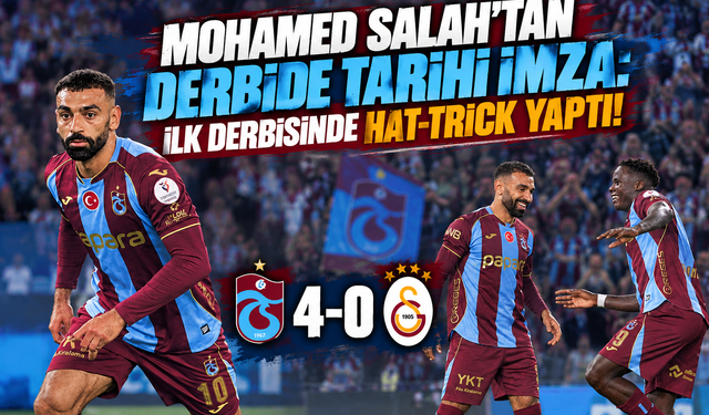 MOHAMED SALAH’TAN DERBİDE TARİHİ İMZA:İLK DERBİSİNDE HAT-TRICK YAPTI!