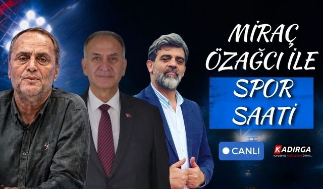 KADIRGA TV SPOR SAATİ ORTAK YAYIN İÇİN TIKLAYIN