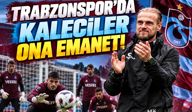 TRABZONSPOR'DA KALECİLER ONA EMANET!