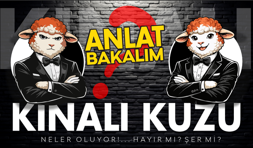 KINALI KUZUM,BU DEVRAN HEP BÖYLE SÜRMEYECEK!